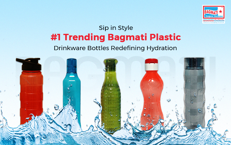 Sip in Style: Bagmati Plastic’s #1 Trending Drinkware Bottles amazingly Redefining Hydration!